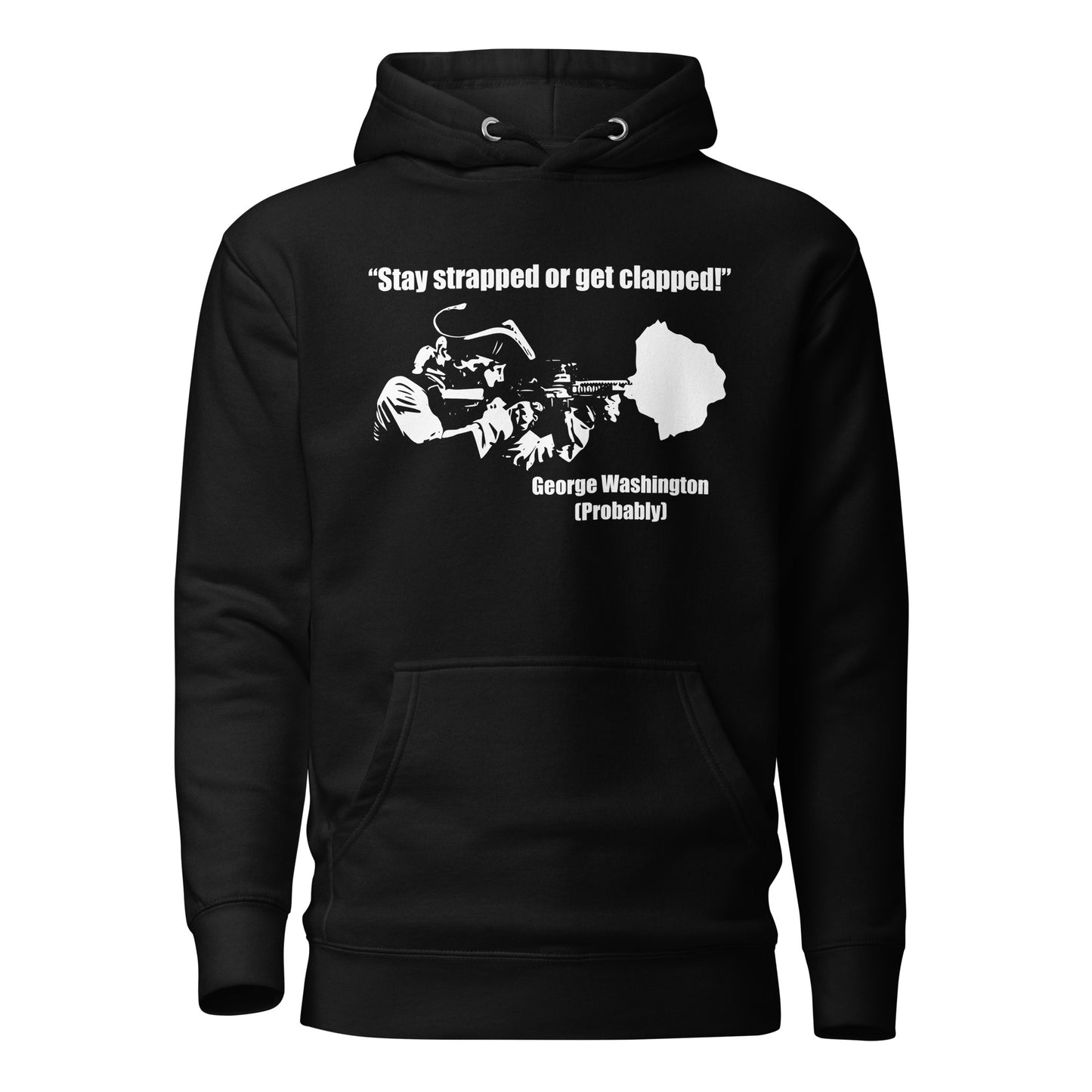 Stay Strapped Or Get Clapped George Washington Unisex Hoodie