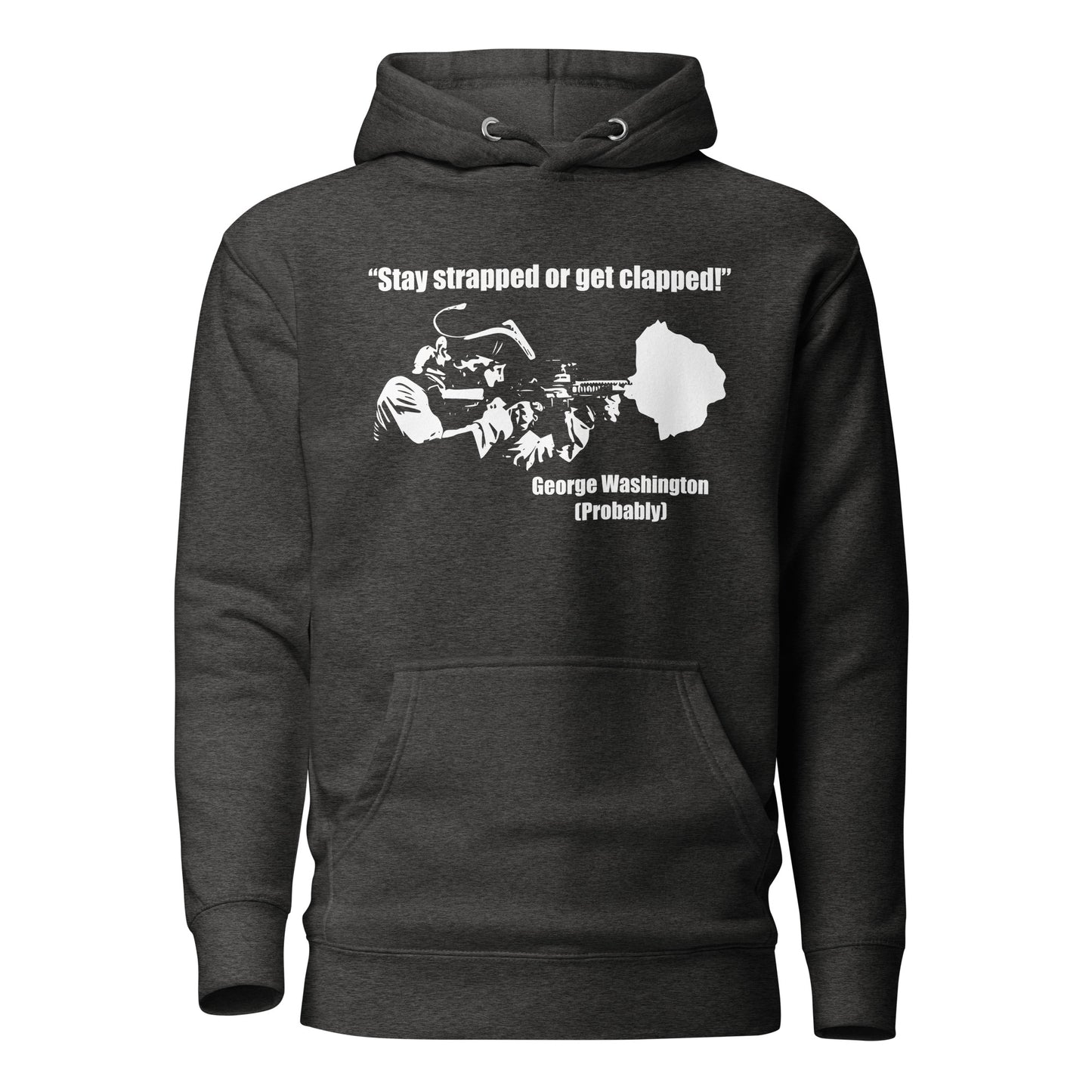 Stay Strapped Or Get Clapped George Washington Unisex Hoodie