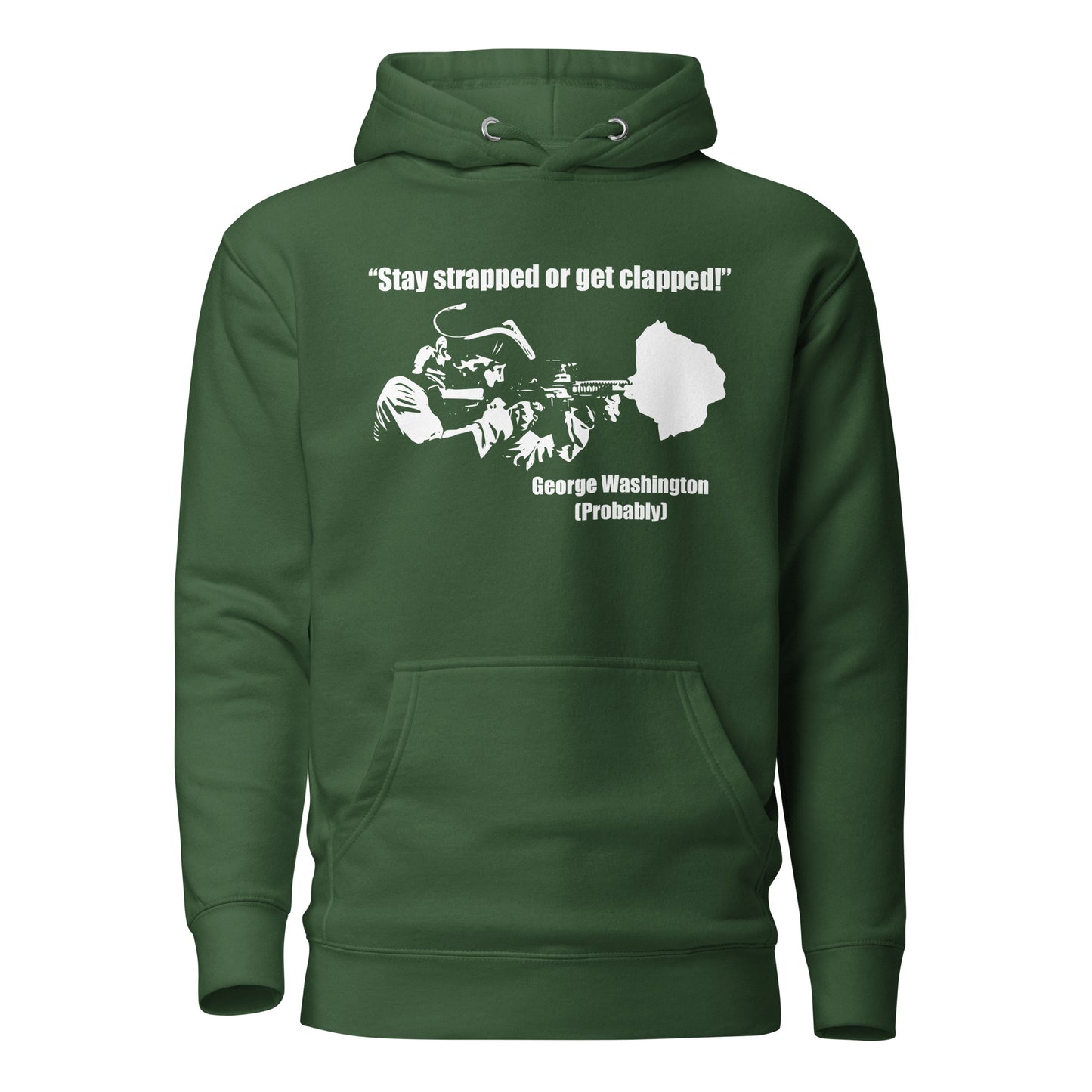 Stay Strapped Or Get Clapped George Washington Unisex Hoodie