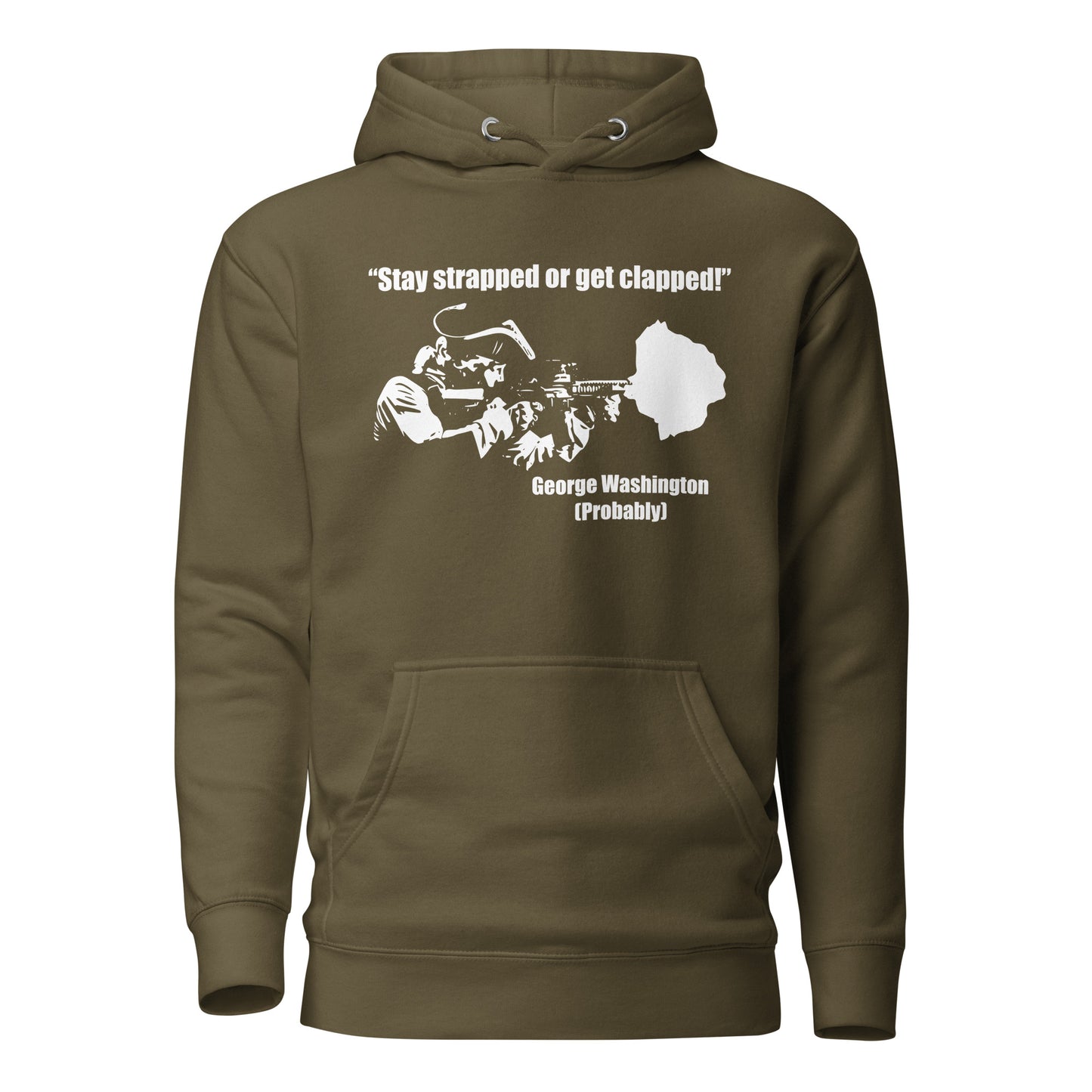 Stay Strapped Or Get Clapped George Washington Unisex Hoodie