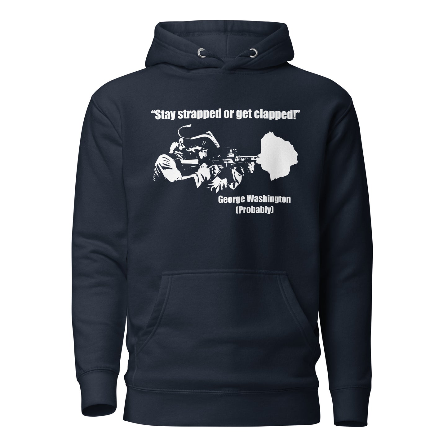 Stay Strapped Or Get Clapped George Washington Unisex Hoodie