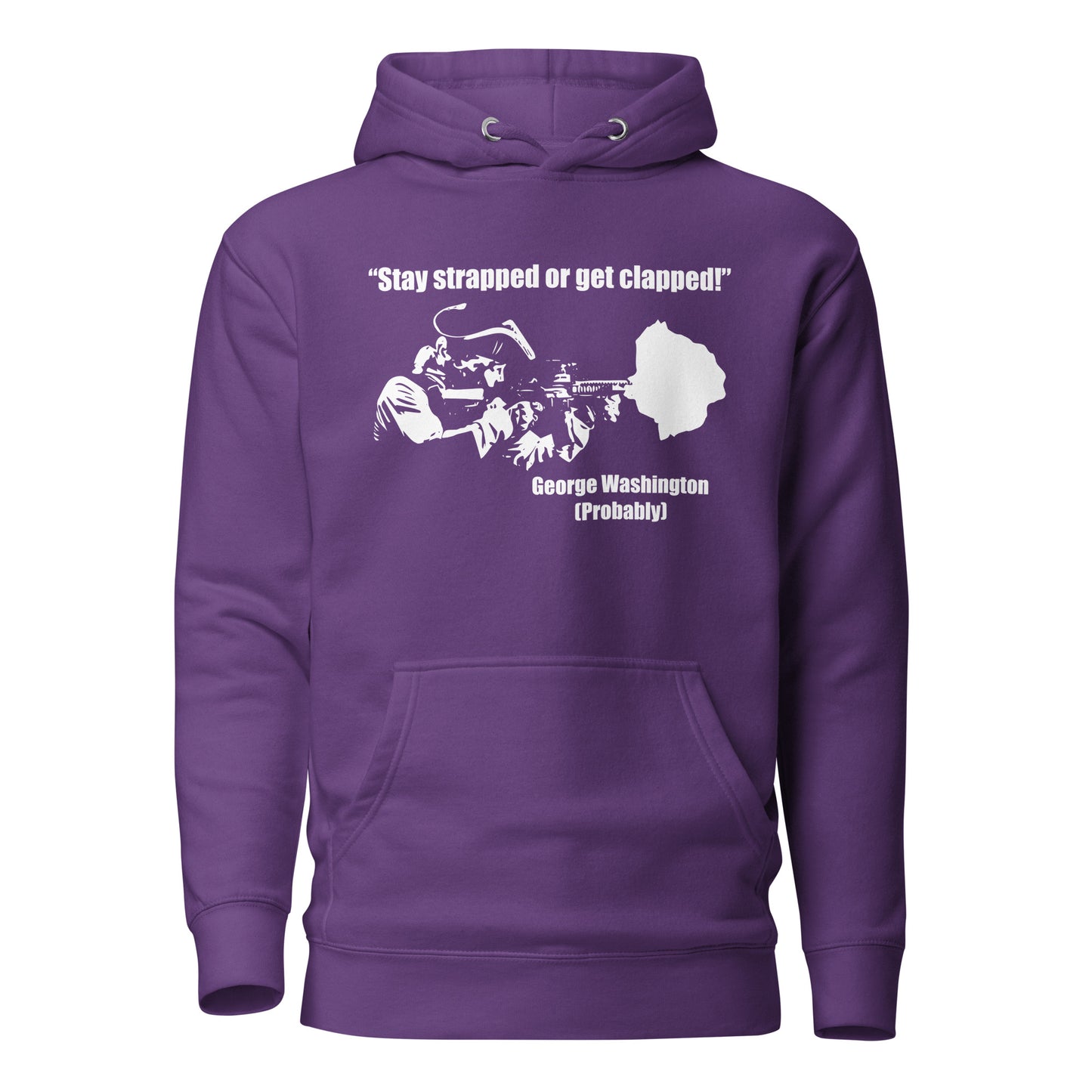 Stay Strapped Or Get Clapped George Washington Unisex Hoodie