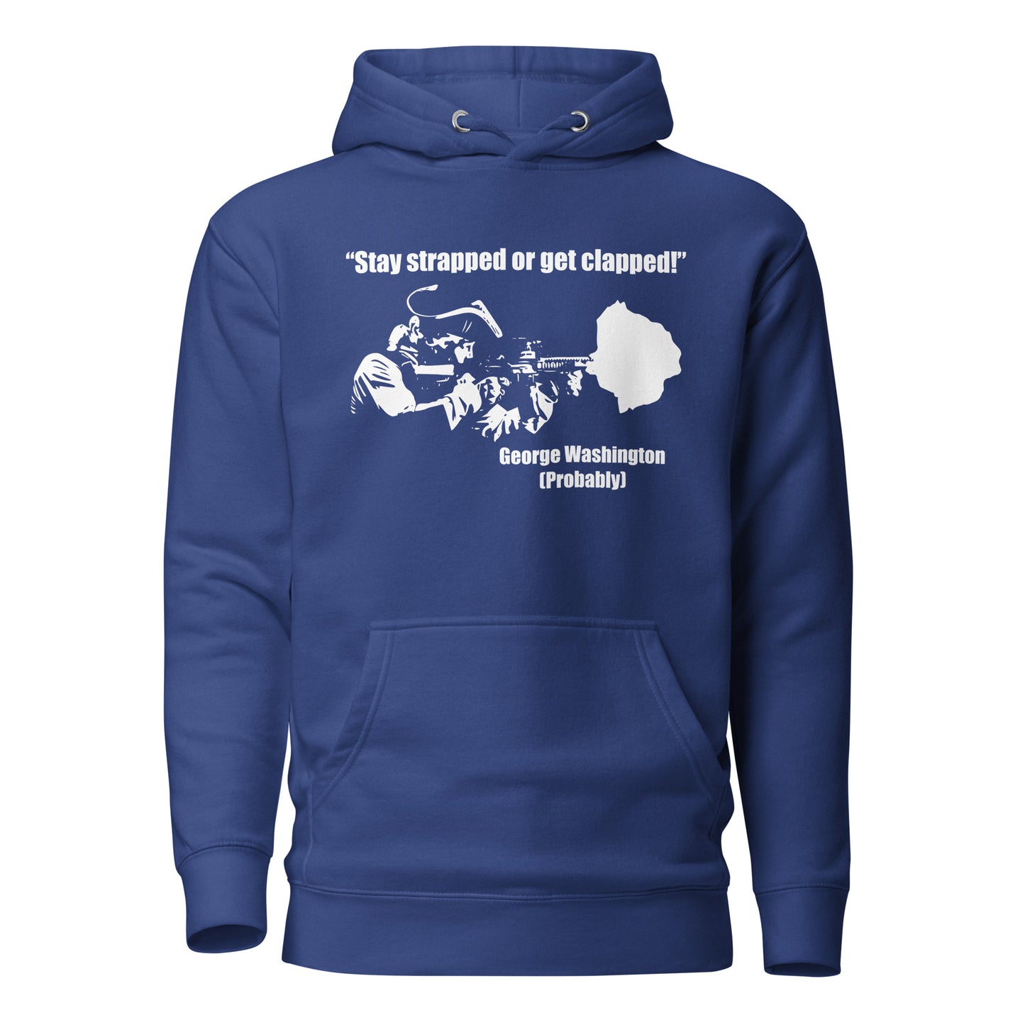 Stay Strapped Or Get Clapped George Washington Unisex Hoodie