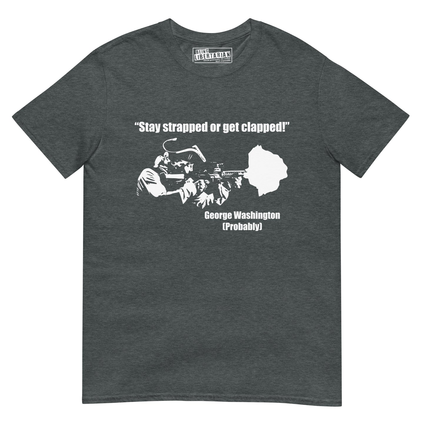 Stay Strapped Get Clapped George Washington Short-Sleeve Unisex T-Shirt