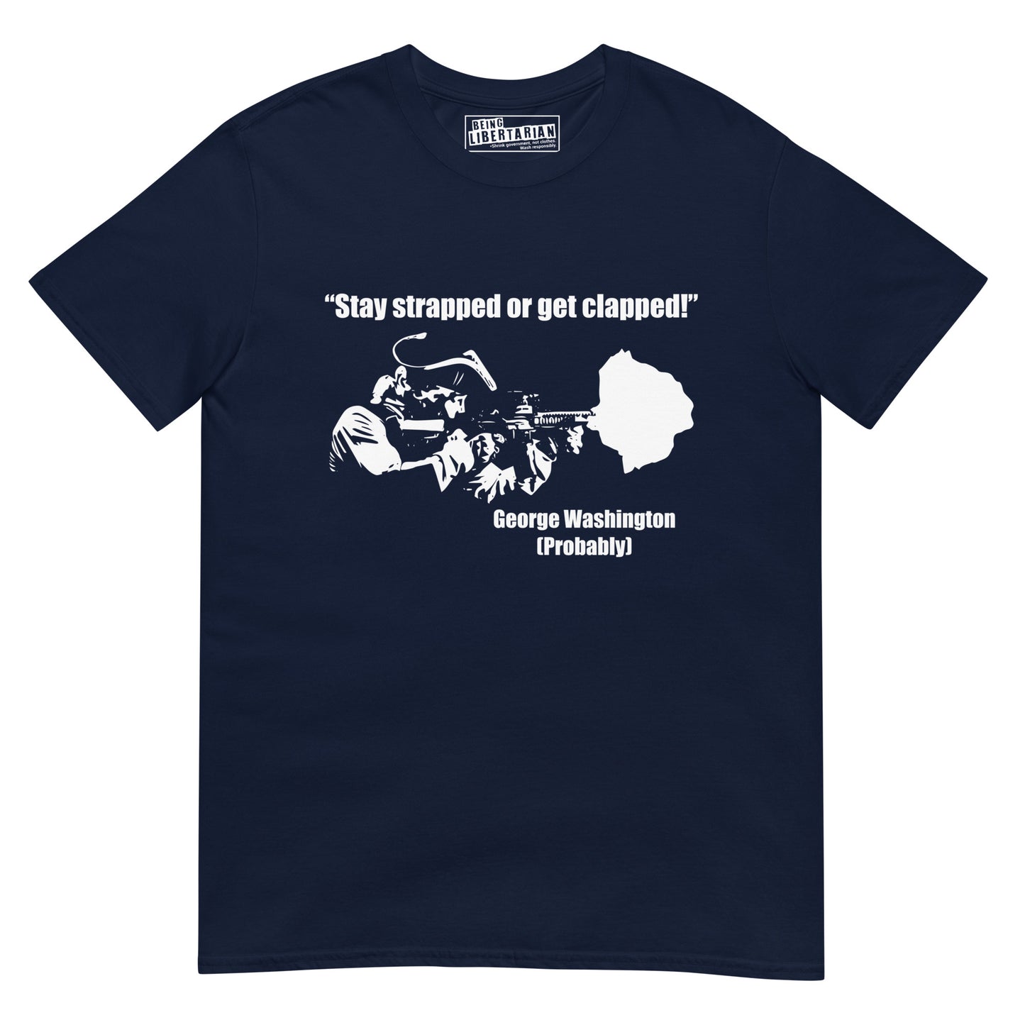 Stay Strapped Get Clapped George Washington Short-Sleeve Unisex T-Shirt
